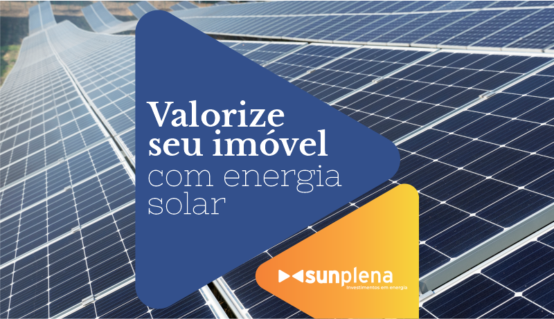 Energia solar em Fortaleza com a Sunplena valoriza seu imóvel